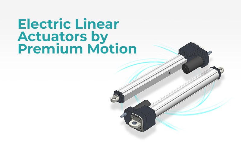 Electric Linear Actuators by Premium Motion